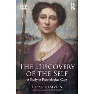 Severn, Elizabeth The Discovery of the Self: A Study in Psychological Cure (Relational Perspectives Book Series) Severn, Elizabeth The Discovery of the Self: A Study in Psychological Cure (Relational Perspectives Book Series)