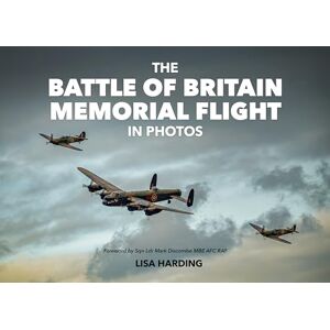 Harding, Lisa The Battle of Britain Memorial Flight in Photos Harding, Lisa The Battle of Britain Memorial Flight in Photos