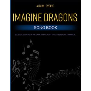 Gilliam, Karla A Imagine Dragons Song Book: Album: Evolve( Piano/Vocal/ Guitar ) Gilliam, Karla A Imagine Dragons Song Book: Album: Evolve( Piano/Vocal/ Guitar )