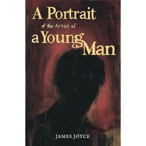 Joyce, James A Portrait of the Artist as a Young Man: A James Joyce Classic Novel Joyce, James A Portrait of the Artist as a Young Man: A James Joyce Classic Novel