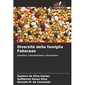 Silva Diversità della famiglia Fabaceae: Faboideae, Caesalpinioideae e Mimosoideae Silva Diversità della famiglia Fabaceae: Faboideae, Caesalpinioideae e Mimosoideae