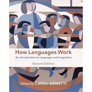 Genetti, Carol How Languages Work: An Introduction to Language and Linguistics Genetti, Carol How Languages Work: An Introduction to Language and Linguistics