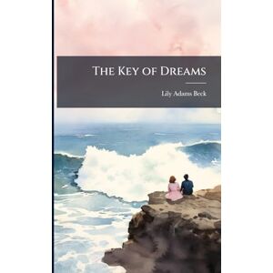 Beck, Lily Adams The Key of Dreams Beck, Lily Adams The Key of Dreams