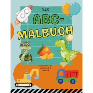 Szymanowska, Karolina Das ABC-Malbuch, Lernbuch für Kinder ab 6 Jahren,ABC lernen und ausmalen – Buchstaben entdecken mit tollen Motiven: Erstes ABC-Malbuch für clevere Kids – Malen, Lernen, Spaß haben! Szymanowska, Karolina Das ABC-Malbuch, Lernbuch für Kinder ab 6 Jahren,ABC lernen und ausmalen – Buchstaben entdecken mit tollen Motiven: Erstes ABC-Malbuch für clevere Kids – Malen, Lernen, Spaß haben!