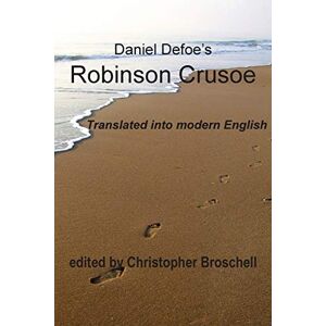 Defoe, Daniel Robinson Crusoe: Modern English Translation Defoe, Daniel Robinson Crusoe: Modern English Translation