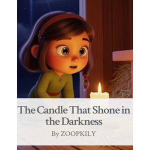 LTD, ZOOPKILY The Candle That Shone in the Darkness: A Gentle Nativity Story of Light, Hope, and God’s Promised Love LTD, ZOOPKILY The Candle That Shone in the Darkness: A Gentle Nativity Story of Light, Hope, and God’s Promised Love