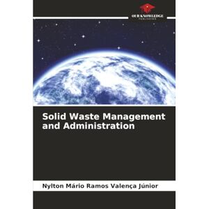 Valença Júnior, Nylton Mário Ramos Solid Waste Management and Administration Valença Júnior, Nylton Mário Ramos Solid Waste Management and Administration