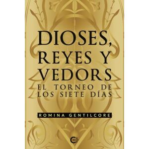 Gentilcore, Romina Dioses, reyes y vedors: El torneo de los siete días Gentilcore, Romina Dioses, reyes y vedors: El torneo de los siete días