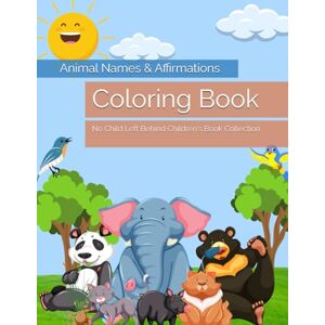 Woodard, Alexis Learn Animal Names & Affirmations: Coloring Book (Learn & Play Educational Coloring Books) Woodard, Alexis Learn Animal Names & Affirmations: Coloring Book (Learn & Play Educational Coloring Books)