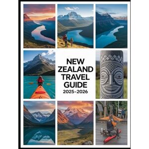 MILLER, PERRY New Zealand Travel Guide 2025-2026: Best Places to Visit, Top Things to Do, Scenic Road Trips, Outdoor Adventures, Nature, Wildlife, Maori Culture, Itineraries & Smart Travel Tips MILLER, PERRY New Zealand Travel Guide 2025-2026: Best Places to Visit, Top Things to Do, Scenic Road Trips, Outdoor Adventures, Nature, Wildlife, Maori Culture, Itineraries & Smart Travel Tips