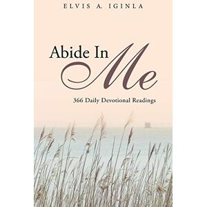 Iginla, Elvis A. Abide In Me: 366 Daily Devotional Readings Iginla, Elvis A. Abide In Me: 366 Daily Devotional Readings