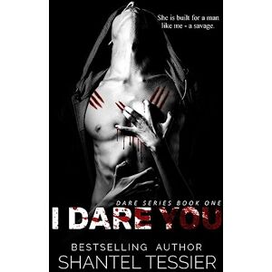 Tessier, Shantel I Dare You: 1 (Dare Series) Tessier, Shantel I Dare You: 1 (Dare Series)