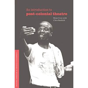 Crow/Banfield Introduction Post-Colonial Theatre (Cambridge Studies in Modern Theatre) Crow/Banfield Introduction Post-Colonial Theatre (Cambridge Studies in Modern Theatre)