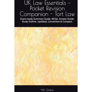 Gosine, N.K. UK Law Essentials – Pocket Revision Companion Tort Law: Exam-ready Summary Guide. MCQs. Answer Guide. Study Outline. Updated, Convenient & Compact. Gosine, N.K. UK Law Essentials – Pocket Revision Companion Tort Law: Exam-ready Summary Guide. MCQs. Answer Guide. Study Outline. Updated, Convenient & Compact.