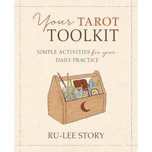 Lee Your Tarot Toolkit: Simple Activities for Your Daily Practice Lee Your Tarot Toolkit: Simple Activities for Your Daily Practice
