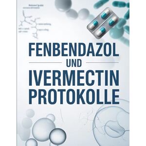 Kuvalis, Cordell Fenbendazol und Ivermectin Protokolle: Anwendung, Dosierung und Erfahrungen mit alternativen Heilmethoden Parasitenbehandlung, Off-Label-Therapien und mehr Kuvalis, Cordell Fenbendazol und Ivermectin Protokolle: Anwendung, Dosierung und Erfahrungen mit alternativen Heilmethoden Parasitenbehandlung, Off-Label-Therapien und mehr