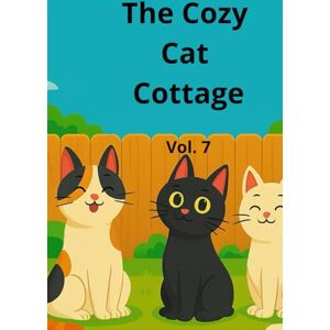 Waverly, Emma Kate The Cozy Cat Cottage: Vol 7: A Heartwarming Cat Story for Kids – Funny, Feel-Good Bedtime Adventure About Friendship, Imagination, and Kindness (The Four Brave Cats) Waverly, Emma Kate The Cozy Cat Cottage: Vol 7: A Heartwarming Cat Story for Kids – Funny, Feel-Good Bedtime Adventure About Friendship, Imagination, and Kindness (The Four Brave Cats)