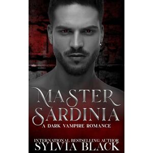 Black, Sylvia Master Sardinia: Dark Vampire Romance: 8 (Masters of the Consulate) Black, Sylvia Master Sardinia: Dark Vampire Romance: 8 (Masters of the Consulate)