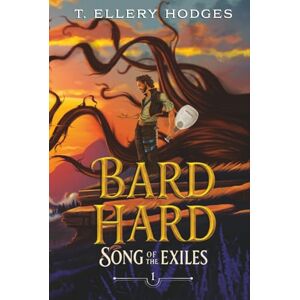 Hodges, T. Ellery Bard Hard (Song of the Exiles) Hodges, T. Ellery Bard Hard (Song of the Exiles)