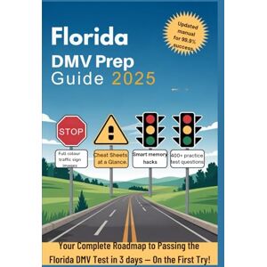 Publishing, DMV Prep Florida DMV Prep Guide 2025: Your Complete Roadmap to Passing the Florida DMV Test in 3days On First Try! (Driver's license workbook) Publishing, DMV Prep Florida DMV Prep Guide 2025: Your Complete Roadmap to Passing the Florida DMV Test in 3days On First Try! (Driver's license workbook)