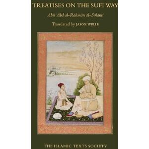 al-Sulami, Abu Abd al-Rahman Treatises on the Sufi Way al-Sulami, Abu Abd al-Rahman Treatises on the Sufi Way