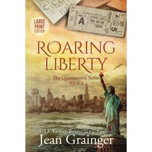 Grainger, Jean Roaring Liberty: The Queenstown Series Book 4 Grainger, Jean Roaring Liberty: The Queenstown Series Book 4