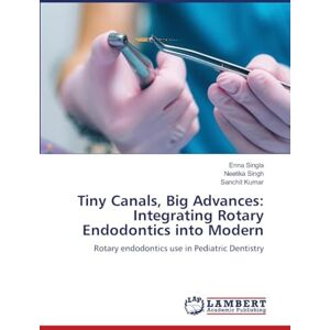 Singla, Enna Tiny Canals, Big Advances: Integrating Rotary Endodontics into Modern: Rotary endodontics use in Pediatric Dentistry Singla, Enna Tiny Canals, Big Advances: Integrating Rotary Endodontics into Modern: Rotary endodontics use in Pediatric Dentistry