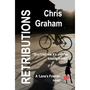 Graham, Chris Retributions: A "Lena's Friends" Crime thriller. Graham, Chris Retributions: A "Lena's Friends" Crime thriller.