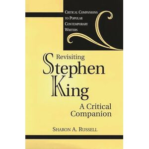 Sharon A. Russell Revisiting Stephen King: A Critical Companion (Critical Companions to Popular Contemporary Writers) Sharon A. Russell Revisiting Stephen King: A Critical Companion (Critical Companions to Popular Contemporary Writers)