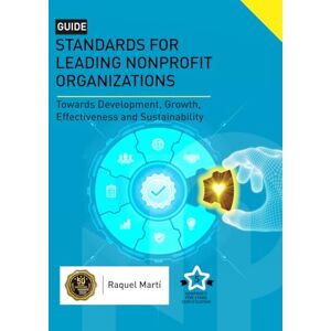 Marti, Raquel Standards for Leading Nonprofit Organizations: Towards Development, Growth, Sustainability Marti, Raquel Standards for Leading Nonprofit Organizations: Towards Development, Growth, Sustainability