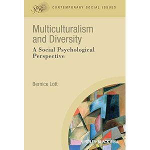 Lott, Bernice Multiculturalism and Diversity: A Social Psychological Perspective: 1 (Contemporary Social Issues) Lott, Bernice Multiculturalism and Diversity: A Social Psychological Perspective: 1 (Contemporary Social Issues)
