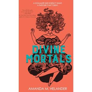 Amanda M. Helander Divine Mortals Amanda M. Helander Divine Mortals