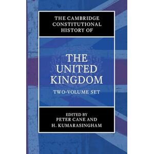 Edited by Peter Cane The Cambridge Constitutional History of the United Kingdom: Exploring the Constitution / the Changing Constitution: 1-2 Edited by Peter Cane The Cambridge Constitutional History of the United Kingdom: Exploring the Constitution / the Changing Constitution: 1-2