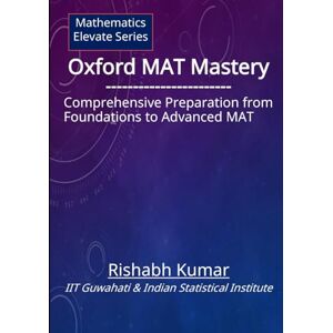Kumar, Rishabh Oxford MAT Mastery: Comprehensive Preparation From Foundations to Advanced MAT (Oxford MAT Series) Kumar, Rishabh Oxford MAT Mastery: Comprehensive Preparation From Foundations to Advanced MAT (Oxford MAT Series)