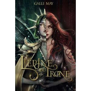 May, Galli L’Épine du Trône: Romantasy sombre Slow burn Ennemis to... (La Vengeance à deux visages) May, Galli L’Épine du Trône: Romantasy sombre Slow burn Ennemis to... (La Vengeance à deux visages)