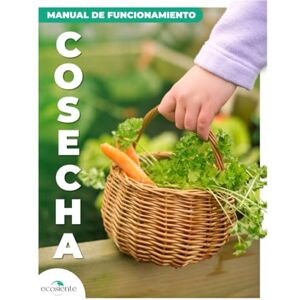 Morales Márquez, Brenda Manual de funcionamiento COSECHA; Una guía práctica para darle vida a tu huerto urbano. Morales Márquez, Brenda Manual de funcionamiento COSECHA; Una guía práctica para darle vida a tu huerto urbano.