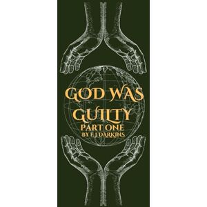 Darkins, E J God Was Guilty Part I Darkins, E J God Was Guilty Part I