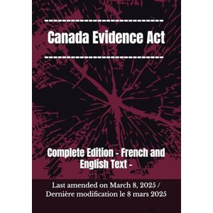 Canada Parliament Canada Evidence Act / Loi sur la preuve au Canada: French and English Text Last amended on August 19, 2024 / Dernière modification le 19 août 2024 Canada Parliament Canada Evidence Act / Loi sur la preuve au Canada: French and English Text Last amended on August 19, 2024 / Dernière modification le 19 août 2024