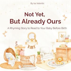 Valentic, Isa Not Yet, But Already Ours: A gentle rhyming story for expecting parents to read aloud and bond before baby arrives. This tender keepsake is perfect ... and building early love and connection. Valentic, Isa Not Yet, But Already Ours: A gentle rhyming story for expecting parents to read aloud and bond before baby arrives. This tender keepsake is perfect ... and building early love and connection.