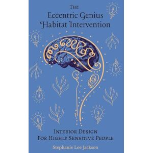 Jackson The Eccentric Genius Habitat Intervention: Interior Design for Highly Sensitive People Jackson The Eccentric Genius Habitat Intervention: Interior Design for Highly Sensitive People