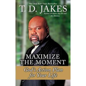 Jakes, T. D. Maximize the Moment: God's Action Plan For Your Life: God's Action Plan for Life Jakes, T. D. Maximize the Moment: God's Action Plan For Your Life: God's Action Plan for Life