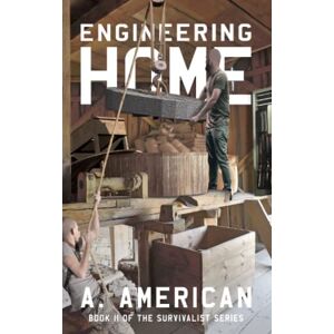 American, A. Engineering Home: Book 11 of The Survivalist Series American, A. Engineering Home: Book 11 of The Survivalist Series
