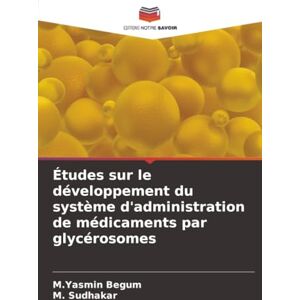 Begum, M.Yasmin Études sur le développement du système d'administration de médicaments par glycérosomes Begum, M.Yasmin Études sur le développement du système d'administration de médicaments par glycérosomes