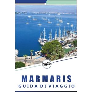 Rosson, Kevin D. MARMARIS GUIDA DI VIAGGIO 2026: Esplora la costa della Turchia, le migliori spiagge, la cucina locale, le gemme nascoste, le avventure emozionanti e i ... un'esperienza indimenticabile nel Mar Nero Rosson, Kevin D. MARMARIS GUIDA DI VIAGGIO 2026: Esplora la costa della Turchia, le migliori spiagge, la cucina locale, le gemme nascoste, le avventure emozionanti e i ... un'esperienza indimenticabile nel Mar Nero