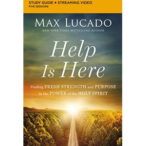 Lucado, Max Help Is Here Bible Study Guide plus Streaming Video: Finding Fresh Strength and Purpose in the Power of the Holy Spirit Lucado, Max Help Is Here Bible Study Guide plus Streaming Video: Finding Fresh Strength and Purpose in the Power of the Holy Spirit