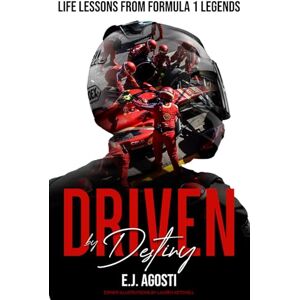 AGOSTI, E.J. Driven by Destiny: Life Lessons from Formula 1 Legends (DRIVEN BY FORMULA 1) AGOSTI, E.J. Driven by Destiny: Life Lessons from Formula 1 Legends (DRIVEN BY FORMULA 1)