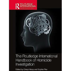 The Routledge International Handbook of Homicide Investigation (Routledge International Handbooks) The Routledge International Handbook of Homicide Investigation (Routledge International Handbooks)