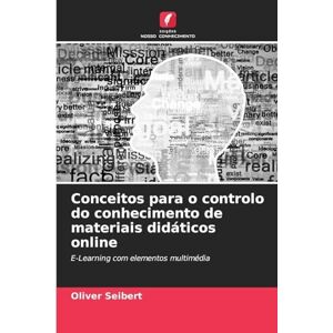Seibert, Oliver Conceitos para o controlo do conhecimento de materiais didáticos online: E-Learning com elementos multimédia Seibert, Oliver Conceitos para o controlo do conhecimento de materiais didáticos online: E-Learning com elementos multimédia