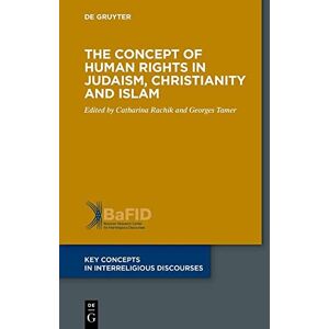 Georges Tamer The Concept of Human Rights in Judaism, Christianity and Islam: 2 (Key Concepts in Interreligious Discourses, 2) Georges Tamer The Concept of Human Rights in Judaism, Christianity and Islam: 2 (Key Concepts in Interreligious Discourses, 2)