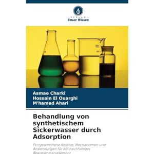 Charki, Asmae Behandlung von synthetischem Sickerwasser durch Adsorption: Fortgeschrittene Ansätze, Mechanismen und Anwendungen für ein nachhaltiges Abwassermanagement Charki, Asmae Behandlung von synthetischem Sickerwasser durch Adsorption: Fortgeschrittene Ansätze, Mechanismen und Anwendungen für ein nachhaltiges Abwassermanagement